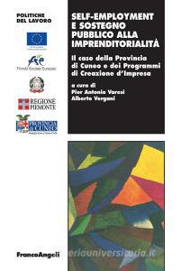 Ebook Self-employment e sostegno pubblico all’imprenditorialità. Il caso della Provincia di Cuneo e dei Programmi di Creazione d’Impresa di AA. VV. edito da Franco Angeli Edizioni