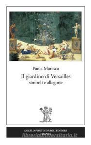 Il Giardino Di Versailles Simboli E Allegorie - 