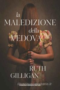 Ebook La maledizione della vedova di Ruth Gilligan edito da Francesco Brioschi Editore