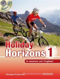 Holiday horizons. In vacanza con linglese. Per le Scuole superiori! Con CD Audio vol.1.pdf