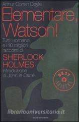 Elementare, Watson! Tutti i romanzi e i 10 migliori racconti di Sherlock Holmes.pdf