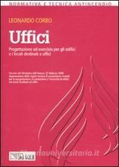 Uffici. Progettazione ed esercizio per gli edifici e i locali destinati a uffici.pdf