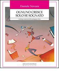 Ognuno cresce solo se sognato. Antologia essenziale della pedagogia critica.pdf