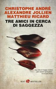 Tre amici in cerca di saggezza. Consigli per una vita felice.pdf