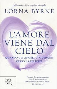 L amore viene dal cielo. Quando gli angeli ci guidano verso la felicità.pdf