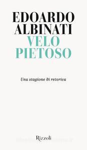 Ebook Velo pietoso di Albinati Edoardo edito da Rizzoli