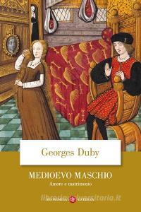 Medioevo maschio. Amore e matrimonio.pdf