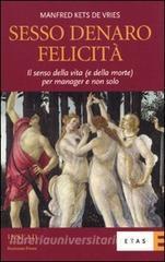 Sesso, denaro, felicità. Il senso della vita (e della morte) per manager e non solo.pdf
