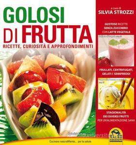 Golosi di frutta. Ricette, curiosità e approfondimenti.pdf