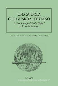 Una scuola che guarda lontano. Il Liceo scientifico Galileo Galilei da 50 anni a Lanciano.pdf