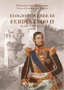 ElogiofunebreallapiamemoriadiFerdinandoIIredelRegnodelleDueSicilie.Recitatoneld12novembrenellaCattedralediCastellamare