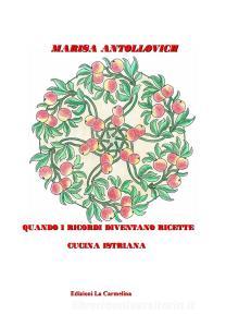 Quando i ricordi diventano ricette. Cucina istriana.pdf