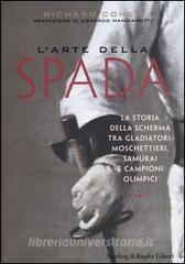 L arte della spada. La storia della scherma tra gladiatori, moschettieri, samurai e campioni olimpici.pdf