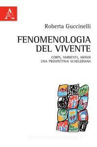 Fenomenologia del vivente. Corpi, ambienti, mondi: una prospettiva scheleriana.pdf