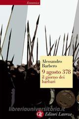 Ebook 9 agosto 378 il giorno dei barbari di Alessandro Barbero edito da Editori Laterza