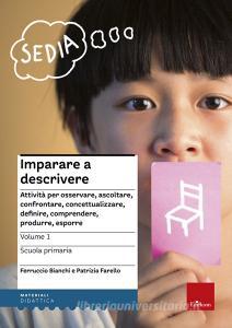 Imparare a descrivere. Attività per osservare, ascoltare, controntare, concettualizzare, definire, comprendere, produrre, esporre. Scuola primaria.pdf