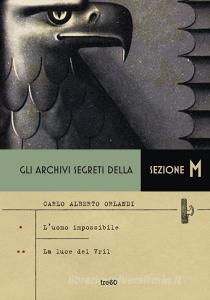 Gli archivi segreti della sezione M: Luomo impossibile-La luce del Vril.pdf