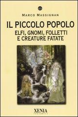 Il piccolo popolo. Elfi, gnomi, folletti e creature fatate.pdf