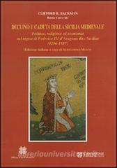 Declino e caduta della Sicilia medievale. Politica, cultura ed economia nel regno di Federico III dAragona. Rex Siciliae (1296-1337).pdf