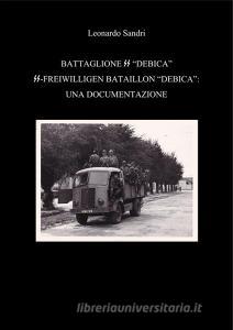 Ebook Il battaglione SS Debica: Una documentazione di Leonardo Sandri edito da Leonardo Sandri