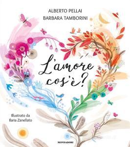 Ebook L'amore cos'è? di Tamborini Barbara, Pellai Alberto edito da Mondadori