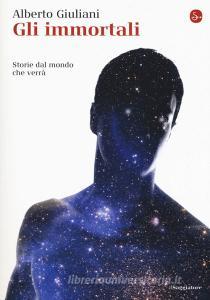 Gli immortali. Storie dal mondo che verrà.pdf