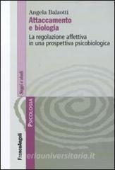Attaccamento e biologia. La regolazione affettiva in una prospettiva psicobiologica.pdf