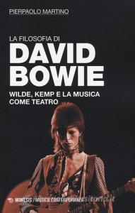La filosofia di David Bowie. Wilde, Kemp e la musica come teatro.pdf