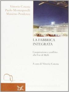La fabbrica integrata. Cooperazione e conflitto alla Fiat di Melfi.pdf