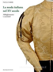 La moda italiana nel XV secolo. Abbigliamento e accessori.pdf