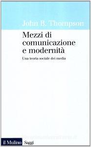 Mezzi di comunicazione e modernità. Una teoria sociale dei media.pdf