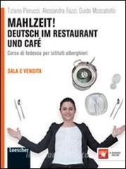Mahlzeit! Deutsch im restaurant und café. Per gli Ist. alberghieri. Con espansione online.pdf