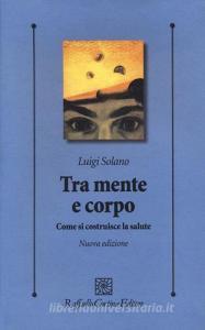 Tra mente e corpo. Come si costruisce la salute.pdf