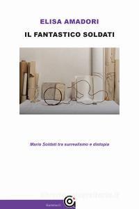 Il fantastico Soldati. Mario Soldati tra surrealismo e distopia.pdf