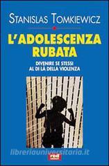 L adolescenza rubata. Divenire se stessi al di là della violenza.pdf
