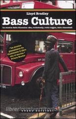 Bass culture. La musica dalla Giamaica: ska, rocksteady, roots reggae, dub e dancehall.pdf