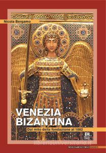 Venezia bizantina. Dal mito della fondazione al 1082.pdf