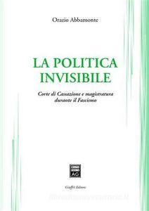 La politica invisibile. Corte di Cassazione e magistratura durante il fascismo.pdf