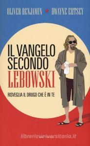 Il vangelo secondo Lebowski. Risveglia il Drugo che è in te.pdf