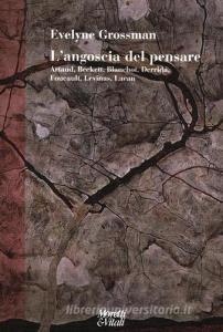 L angoscia del pensare. Artaud, Beckett, Blanchot, Derrida, Foucault, Levinas, Lacan.pdf