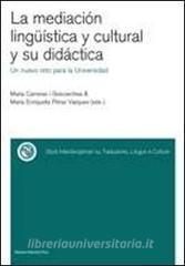 La mediacion linguistica y cultural y su didactica. Un nuevo reto para la Universidad. Ediz. italiana e spagnola.pdf