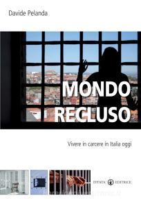 Mondo recluso. Vivere in carcere in Italia oggi.pdf