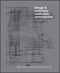 Dettagli di architettura residenziale contemporanea. Con CD-ROM.pdf