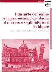 I disturbi del sonno e la prevenzione dei danni da lavoro e degli infortuni. Atti del Convegno (Pisa, novembre 2007).pdf