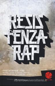 Resistenza rap. Musica, lotta e (forse) poesia: come lHip-Hop ha cambiato la mia vita.pdf