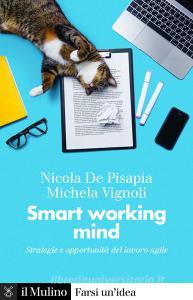 Ebook Smart working mind di Nicola De Pisapia, Michela Vignoli edito da Società editrice il Mulino, Spa