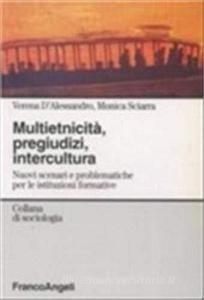 Multietnicità, pregiudizi, intercultura. Nuovi scenari e problematiche per le istituzioni formative.pdf