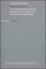 Pensiero manuale. La scommessa di un sistema educativo di istruzione e di formazione di pari dignità.pdf