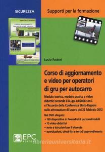 Corso di aggiornamento e video per operatori di gru per autocarro. Con DVD.pdf