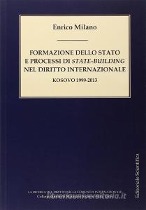 Formazione dello Stato e processi di State-building nel diritto internazionale. Kosovo 1999-2013.pdf